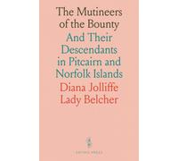 The Mutineers Of The Bounty: And Their Descendants In Pitcairn And Norfolk Islands