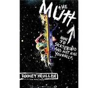 The Mutt – Comment faire du skateboard sans se tuer – Récit du plus jeune champion du monde