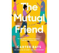 The Mutual Friend: A Novel