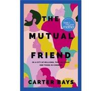 The Mutual Friend by Carter Bays Carter Bays (Auteur)