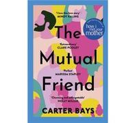 The Mutual Friend by Carter Bays Carter Bays (Auteur)