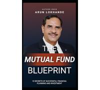 The Mutual Fund Blueprint: 10 SECRETS OF SUCCESSFUL FINANCIAL PLANNING AND INVESTMENT