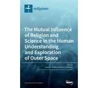 The Mutual Influence Of Religion And Science In The Human Understanding And Exploration Of Outer Space