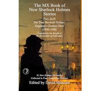The MX Book of New Sherlock Holmes Stories Part XLIX: The True Sherlock Holmes: England's Greatest Hero (1880-1888)