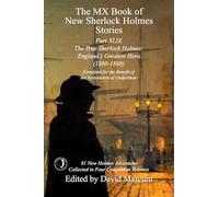 The MX Book of New Sherlock Holmes Stories Part XLIX: The True Sherlock Holmes: England's Greatest Hero (1880-1888)