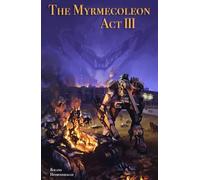 The Myrmecoleon: Act 3
