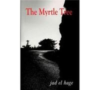 The Myrtle Tree by Jad El Hage Jad Hajj (Auteur)