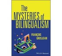 The Mysteries of Bilingualism by Grosjean & Francois University of Neuchatel & Switzerland Grosjean Francois University of Neuchatel Switzerland (Auteur)