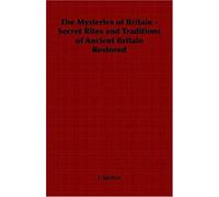 The Mysteries Of Britain - Secret Rites And Traditions Of Ancient Britain Restored