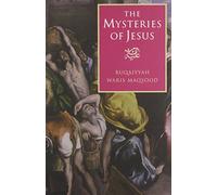 The Mysteries of Jesus: A Muslim Study of the Origins and Doctrines of the Christian Church