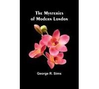 The Mysteries Of Modern London