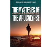 The Mysteries Of The Apocalypse: An Investigation Into The Most Fascinating Book In History
