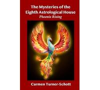 The Mysteries of the Eighth Astrological House: Phoenix Rising