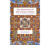 The Mysteries of The Forme of Cury: A Guide to Medieval Manuscripts and Middle English