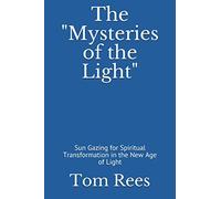 The "Mysteries of the Light": Sun Gazing for Spiritual Transformation in the New Age of Light