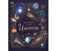 The Mysteries of the Universe: Discover the best-kept secrets of space (DK