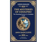 The Mysteries of Udolpho: A Gothic Romance of Haunted Castles, Hidden Secrets, and Suspense (Deluxe Hardbound Edition)