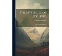 The Mysteries Of Udolpho; And, A Sicilian Romance