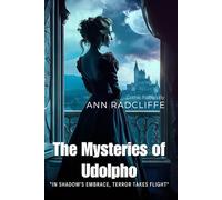 The Mysteries of Udolpho By Ann Radcliffe (Illustrated & Annotated): A Haunting Gothic Romance in Medieval Italian Castles