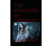 The Mysteries of Udolpho: Classic Gothic Tale of Romance, Forbidden Love, and Mystery