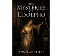 The Mysteries of Udolpho: Classic Illustrated Gothic Novel by Ann Radcliffe