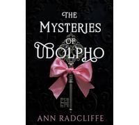 The Mysteries of Udolpho (The Horrid Novels of Northanger Abbey) [Illustrated]