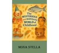 The Mysterious and Marvelous World of Childhood