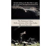 The Mysterious Cobras, Myths And Stories Of The Cobra Snakes, Like Never Been Told.