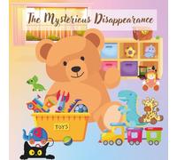 The Mysterious Disappearance: a heartwarming tale about a young girl searching her teddy bear