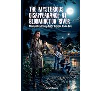 The Mysterious Disappearance At Bloomington River: A Mystery Series for Young Detectives