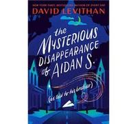 The Mysterious Disappearance of Aidan S. (as told to his brother) | David Levithan David LevithanDavid Levithan (Auteur)