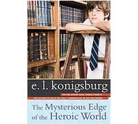 The Mysterious Edge of the Heroic World E. L. Konigsburg (Auteur)