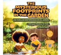The Mysterious Footprints in the Garden - Las Huellas Misteriosas en el Jardín: Bilingual Book for Children: English-Spanish. Libro Bilingüe para Niños: inglés-español