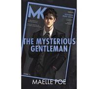 The Mysterious Gentleman - The Gentlemen, Tome 1 Maelle Poe (Auteur)