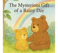 The Mysterious Gift of a Rainy Day: - A Journey Through Raindrops and Wonder