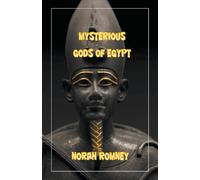 The Mysterious Gods Of Egypt
