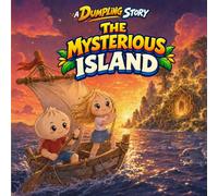 The Mysterious Island - A Dumpling Story - Vol. 1: An illustrated adventure filled with mystery, magic, and friendship