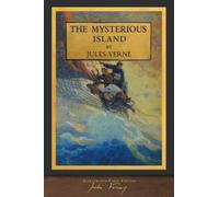 The Mysterious Island (Illustrated First Edition): 100th Anniversary Collection
