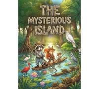The Mysterious Island: The incredible adventures of three friends