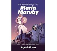 The Mysterious Life of Maria Maruby; Book 1: The Rose That Pricks to Bleed