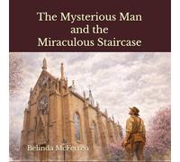The Mysterious Man and the Miraculous Staircase