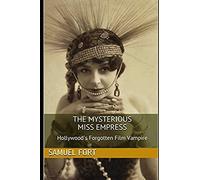 The Mysterious Miss Empress: Hollywood's Forgotten Film Vampire