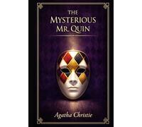 The Mysterious Mr. Quin: A haunting collection of British mystery stories with psychological suspense, hidden motives, strange encounters, and elegant detective intrigue