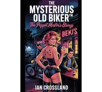 The Mysterious Old Biker™: The Puppet Master’s Strings