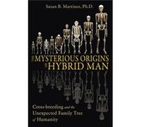 The Mysterious Origins of Hybrid Man by Susan B. Martinez Susan B. Martinez (Auteur)