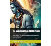 The Mysterious Story of God in Telugu: The Lion from the Tribe of Judah-Kalki-Religion, Politics, Culture, Elections