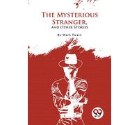 The Mysterious Stranger, And Other Stories
