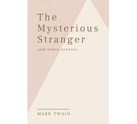 The Mysterious Stranger: and Other Stories
