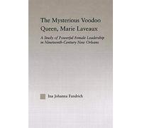 The Mysterious Voodoo Queen, Marie Laveaux