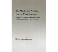 The Mysterious Voodoo Queen, Marie Laveaux